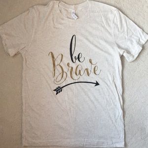 “Be Brave” Tee - NWOT